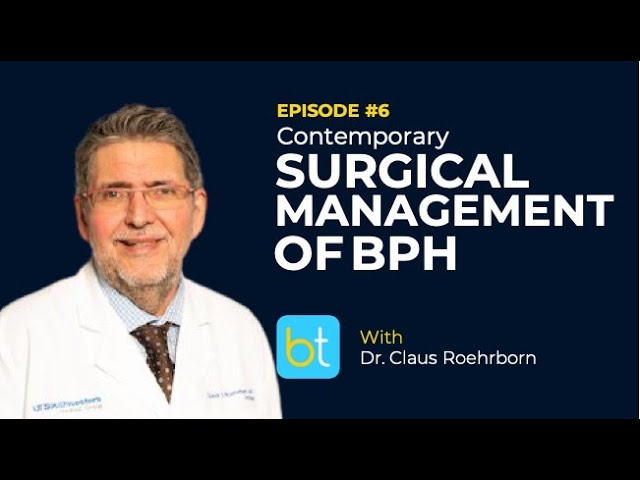 Contemporary Surgical Managemenet of BPH w/ Dr. Claus Roerhborn | BackTable Urology Podcast Ep. 6