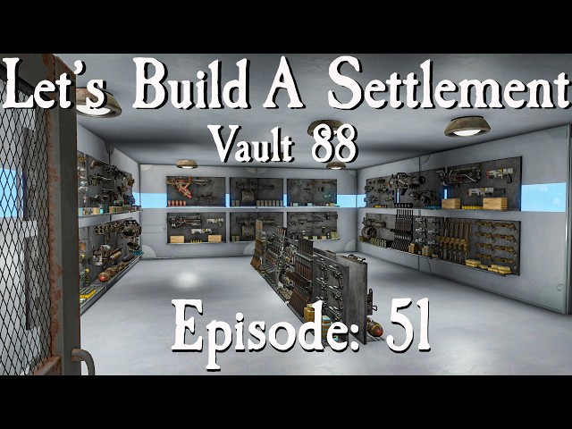 Let's Build A Settlement In Vault 88: Episode 51