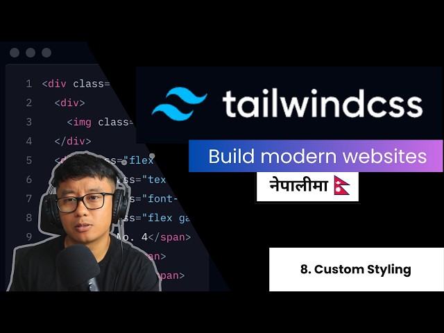 Tailwind CSS Tutorial #8 -  Custom Styling