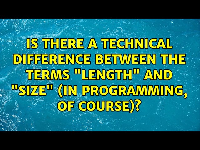 Is there a technical difference between the terms "length" and "size" (in programming, of course)?