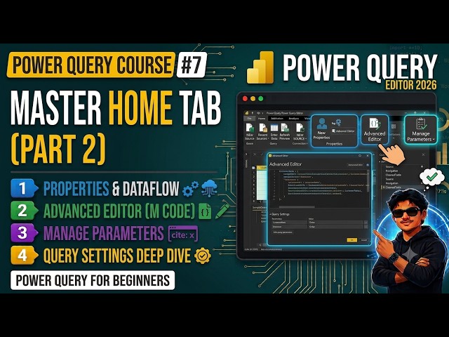 Power Query Course #7 | Master Home Tab: Properties, Advanced Editor & Parameters