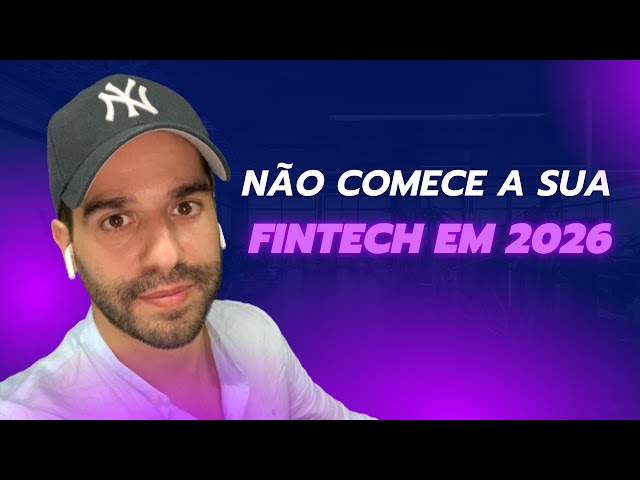 03 motivos para não montar uma fintech em 2026