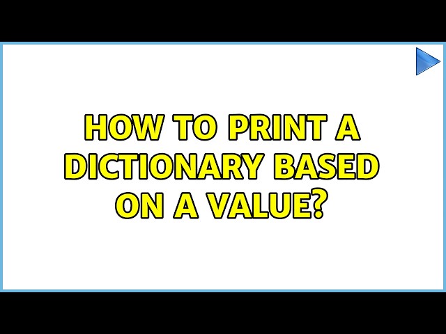 How to print a dictionary based on a value? (4 Solutions!!)