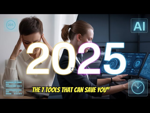 “Why You’re Falling Behind in 2025 — And the 7 Tools That Can Save You”