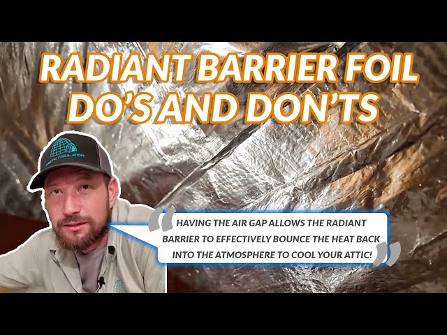 Radiant Barrier Foil installation do’s and don’ts.