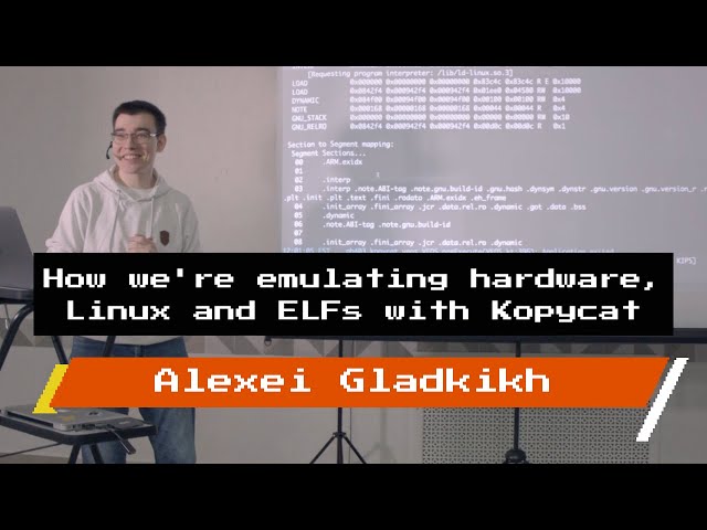 Alexei Gladkikh — How we're emulating hardware, Linux and ELFs with Kopycat