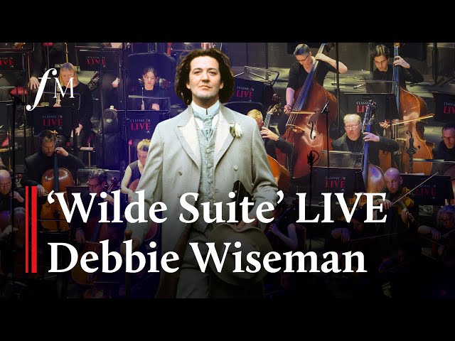 Wilde Suite LIVE - Debbie Wiseman | Classic FM