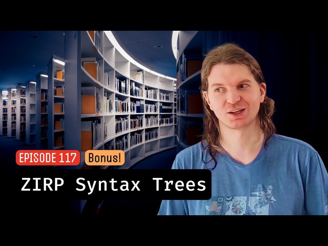 Episode 117: Bonus! ZIRP Syntax Trees