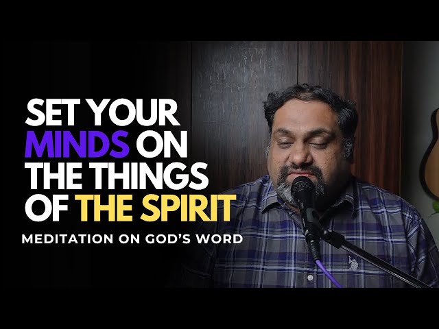 Set Your MINDS on the things of the SPIRIT | Word meditation | Br Kevan Dsouza