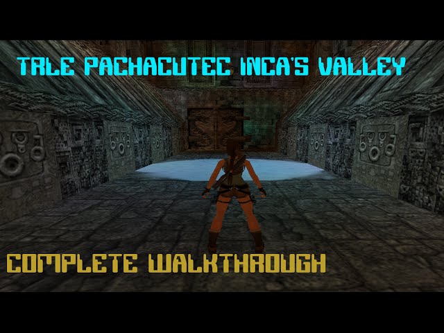 TRLE Pachacutec Inca's Valley (NO MEDS)