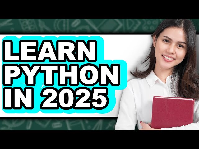 How to Learn Python in 2025 (Full Guide)