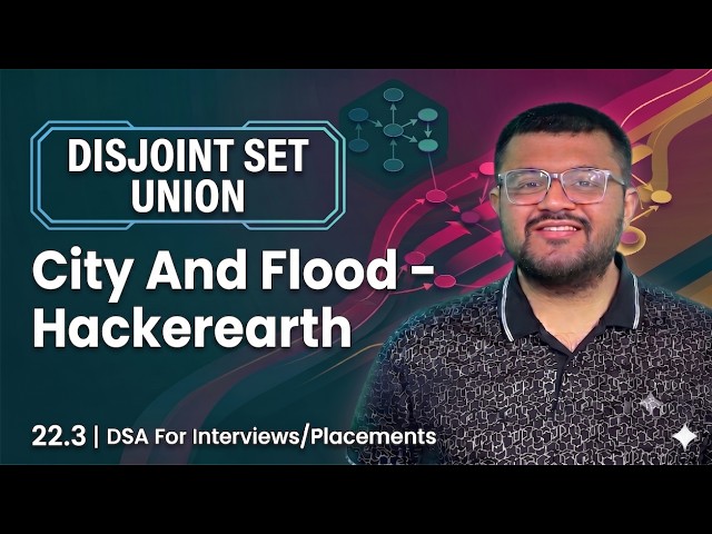 22.3 City And Flood Hackerearth Problem Solution - Disjoint Set Union Data Structure