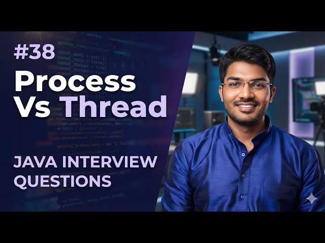 #38 | Process vs Thread in Java  | Java Interview