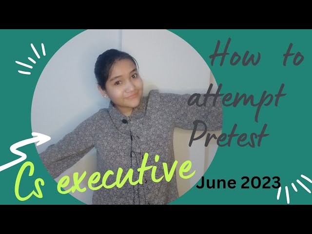 how to attempt pretest  pre examination test cs executive june 2023 cs world with sheetal