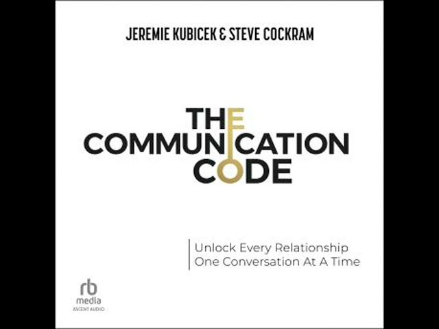 Communication Code: Unlock Every Relationship, One Conversation At A Time