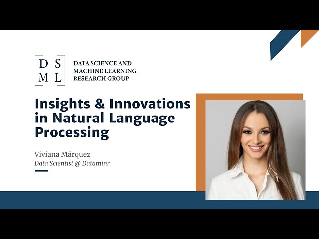 DSML Speaker Series: Insights and Innovations in Natural Language Processing