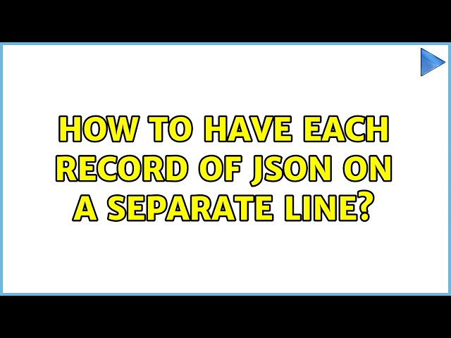 How to have each record of JSON on a separate line? (4 Solutions!!)