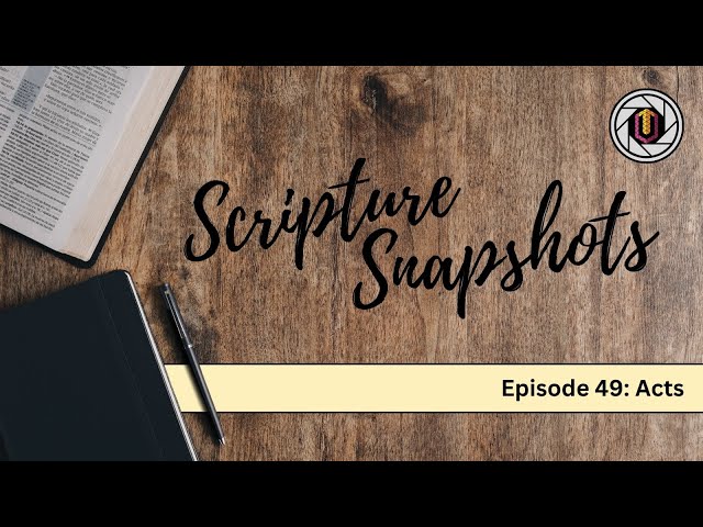 Scripture Snapshots: Acts