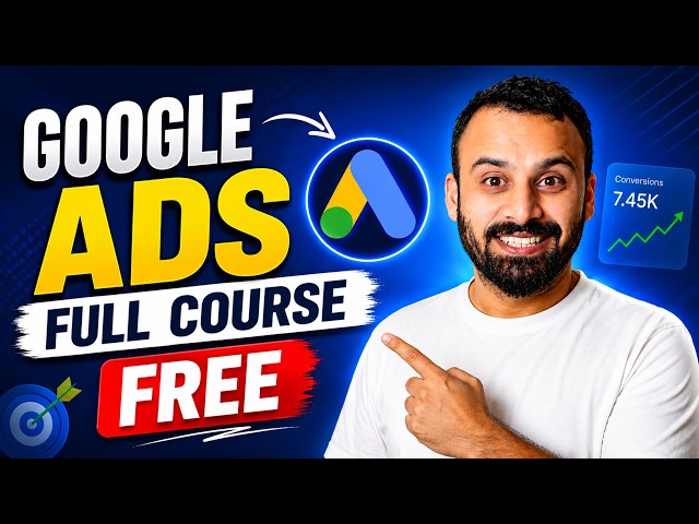 Complete Google Ads Course | 6 hours | FREE | Old Version*
