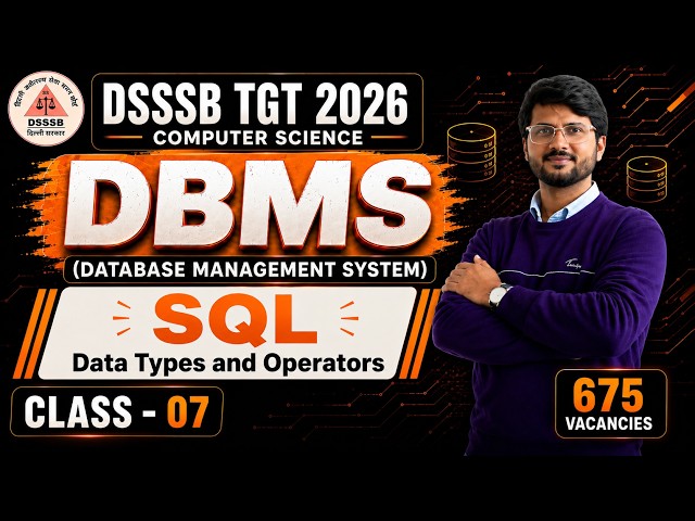 DSSSB TGT Computer Science 2026 | SQL Data Types & Operators | SQL Constraints | Class 7