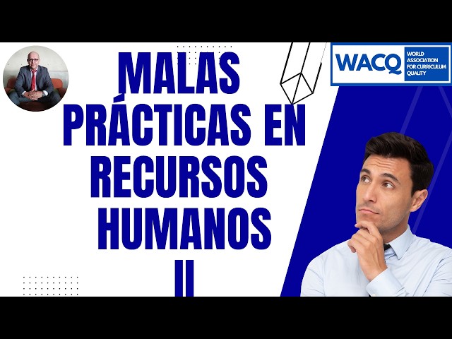 MALAS PRACTICAS DE RECURSOS HUMANOS II