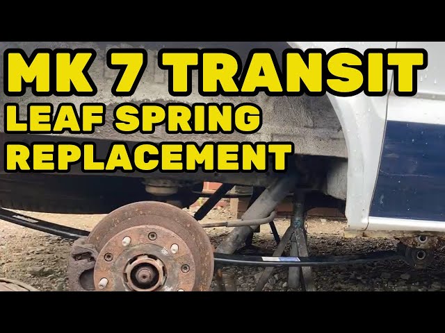 MK 7 TRANSIT LEAF SPRING REPLACEMENT STEP BY STEP
