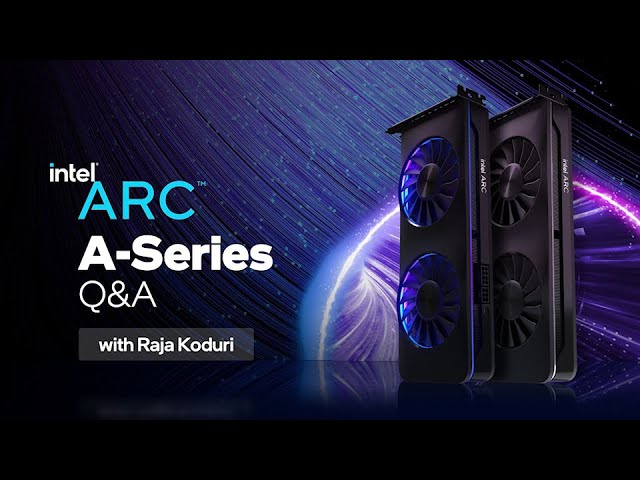 Intel Arc Graphics Roundtable – Featuring Raja Koduri