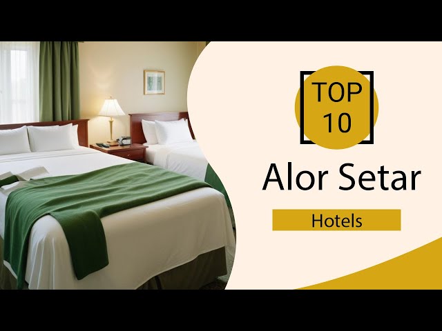 Top 10 Best Hotels in Alor Setar | Alor Setar Best Hotels | Alor Setar Hotels | Malaysia