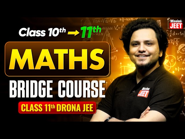 Class 11th - Mathematics Bridge Course 🔥 | Mission JEET