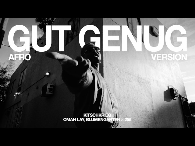 KITSCHKRIEG feat. OMAH LAY, BLUMENGARTEN & 255 - GUT GENUG (AFRO VERSION)
