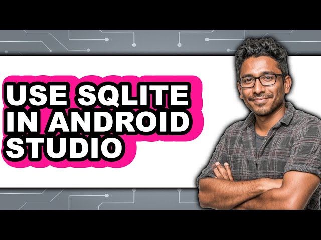 How to Use Sqlite in Android Studio - Full Guide