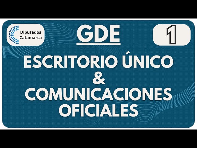 Curso GDE - Clase N° 1 (Turno 1) - Escritorio Único y Módulo de Comunicaciones Oficiales