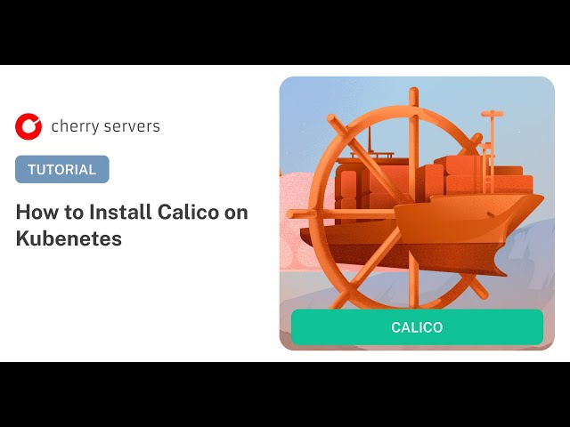 How to Install Calico on Kubernetes: Step-by-Step Tutorial