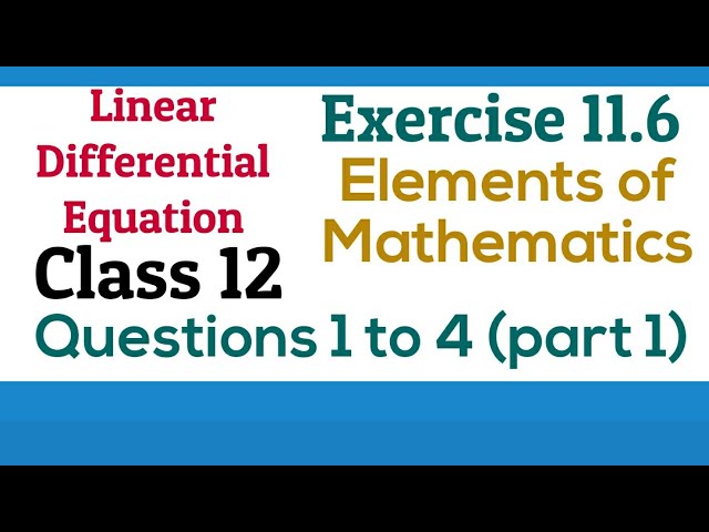 [PDF] Linear Differential Equations | Class12 | Exercise 11.6 | Q. 1 to 4 | Elements Maths & NCERT