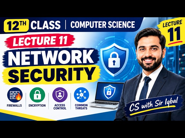 12 Computer Science | Chapter 1 Lecture 11 Network Security | Firewall, Encryption & Access Control