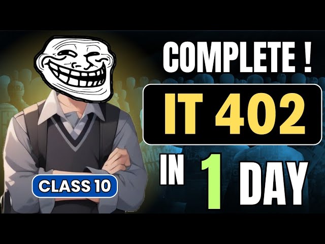 1 Video = Complete IT 402 Class 10 🔥 | Class 10 IT 402 SIGMA PLAN 💀 To Score 95% | it 402 class 10