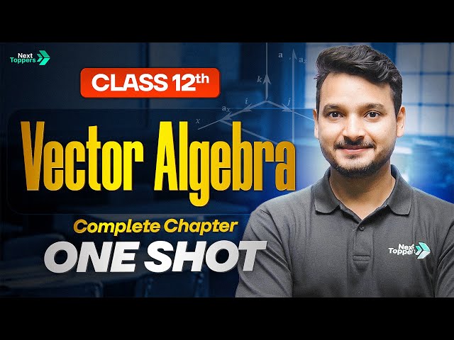 Vector Algebra Class 12 One Shot | 12th Maths Full Chapter-10 Revision | CBSE 2025-26 Exam