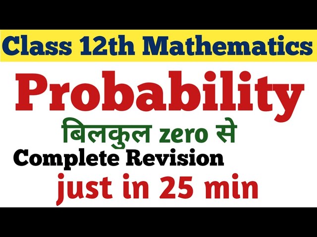 Class 12th Mathematics || Probability || Complete Revision in just 25 minutes