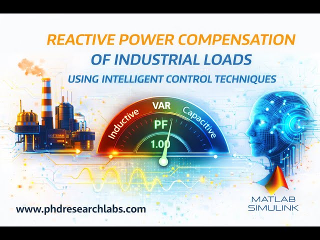 Real-Time Reactive Power Compensation of Industrial Loads Using Intelligent Control Techniques #phd