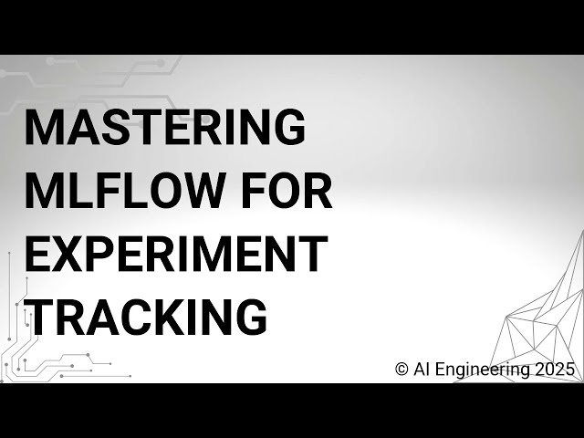 Mastering MLflow for Experiment Tracking