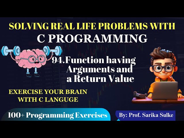 94. Functions with  Arguments and a Return Value in C Explained | Master User Defined Functions