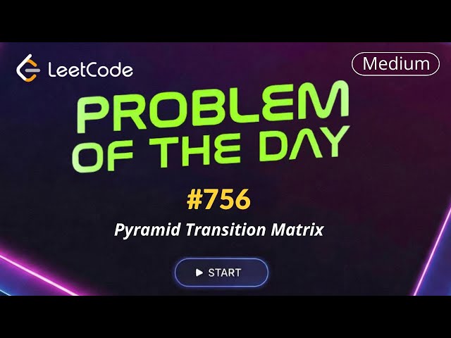 LeetCode POTD 756 | Pyramid Transition Matrix | Daily Challenge