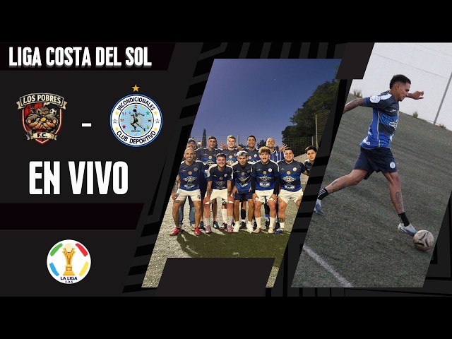 🔴 EN DIRECTO | LIGA COSTA DEL SOL: LOS POBRES VS C.D. INCONDICIONALES