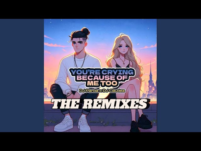 You're Crying Because Of Me Too (Angga Rumagit Remix)