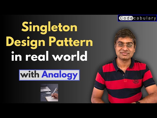 Singleton Design Pattern in Real World | Codecabulary