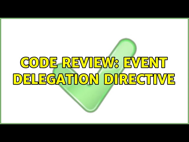 Code Review: Event Delegation Directive