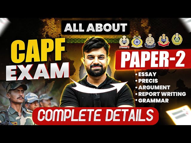 CAPF Exam 2025, Paper-2 | Age Limit, Exam Date, Exam Pattern, Syllabus🔥