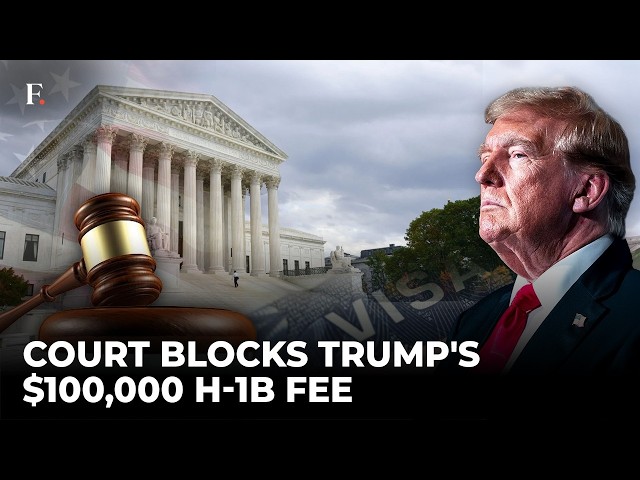 US Court Rejects Trump's Bid To Halt $100,000 H-1B Visa Fee Ruling | FP Video