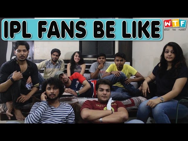 IPL FANS BE LIKE | WTF | WHAT THE FUKREY