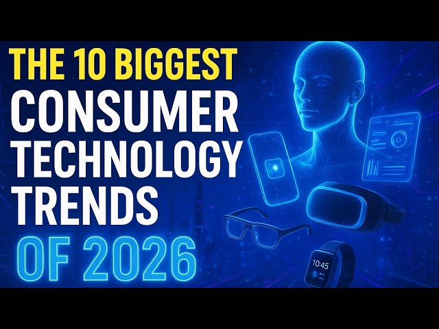 The 10 Biggest Consumer Technology Trends Of 2026 | Scifi Studio